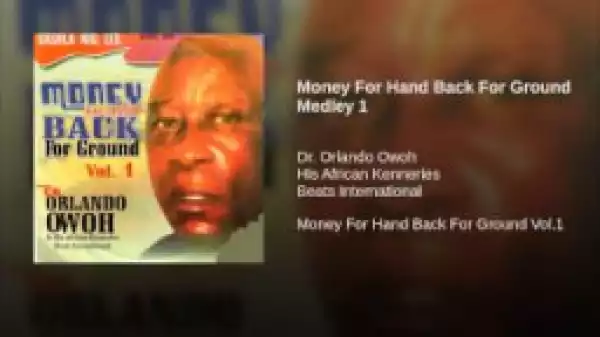 Dr. Orlando Owoh - Money For Hand Back For Ground Medley 1